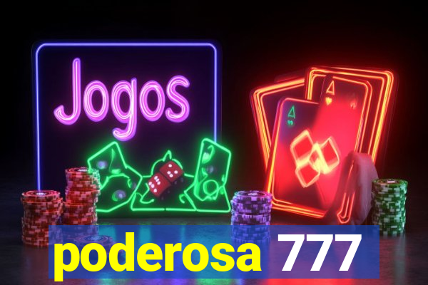 poderosa 777